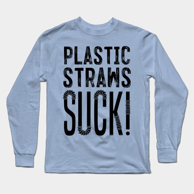 Plastic Straws Suck!! Long Sleeve T-Shirt by Aefe